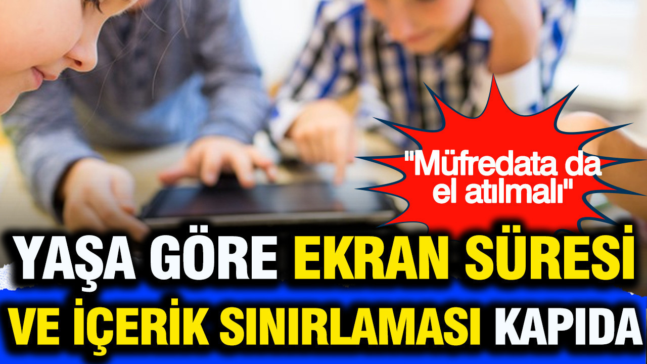 Yaş Sınırlı Ekran Süresi ve İçerik Denetimi Geliyor: Eğitim Müfredatına da Dokunulmalı